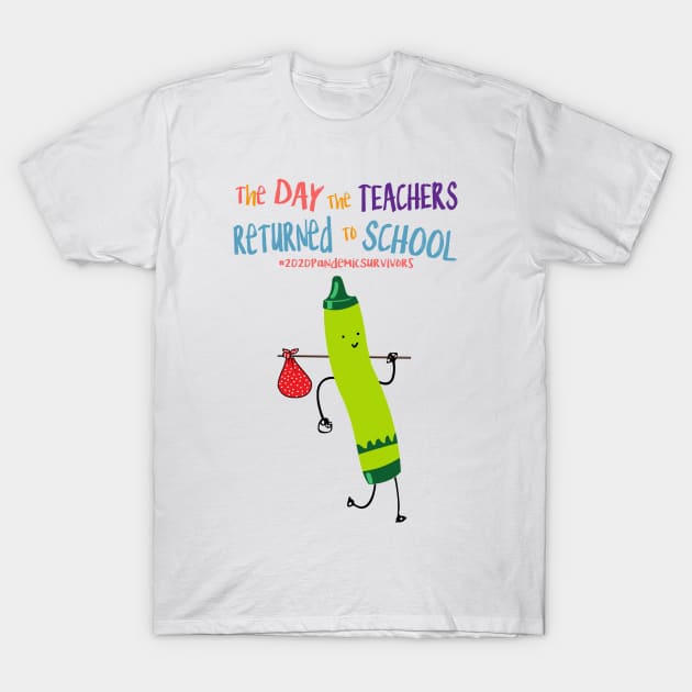 The Day The Teachers Returned To School Crayon Green Funny Shirt T-Shirt by Rozel Clothing